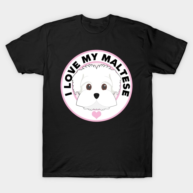 I Love My Maltese Dog T-Shirt by CafePretzel